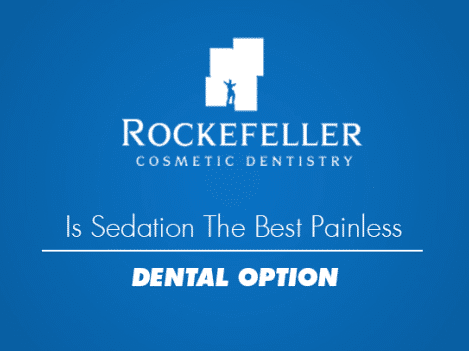 Is Sedation the Best Painless Dental Option?